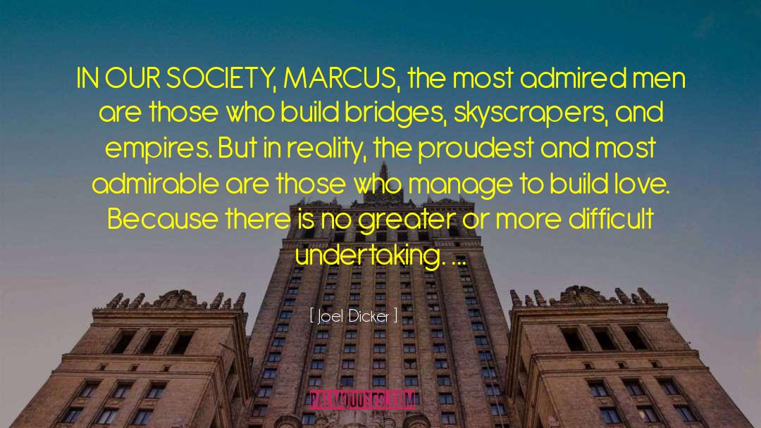 Joel Dicker Quotes: IN OUR SOCIETY, MARCUS, the