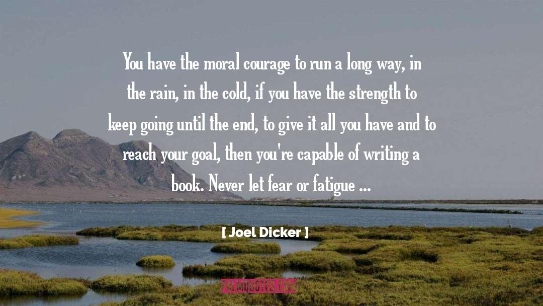 Joel Dicker Quotes: You have the moral courage