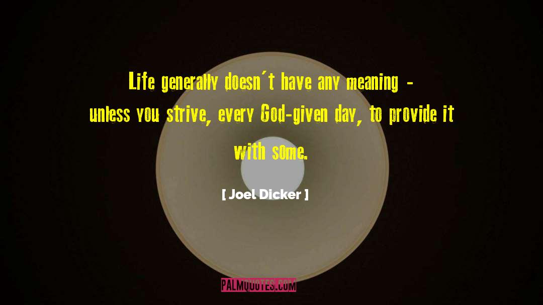 Joel Dicker Quotes: Life generally doesn't have any