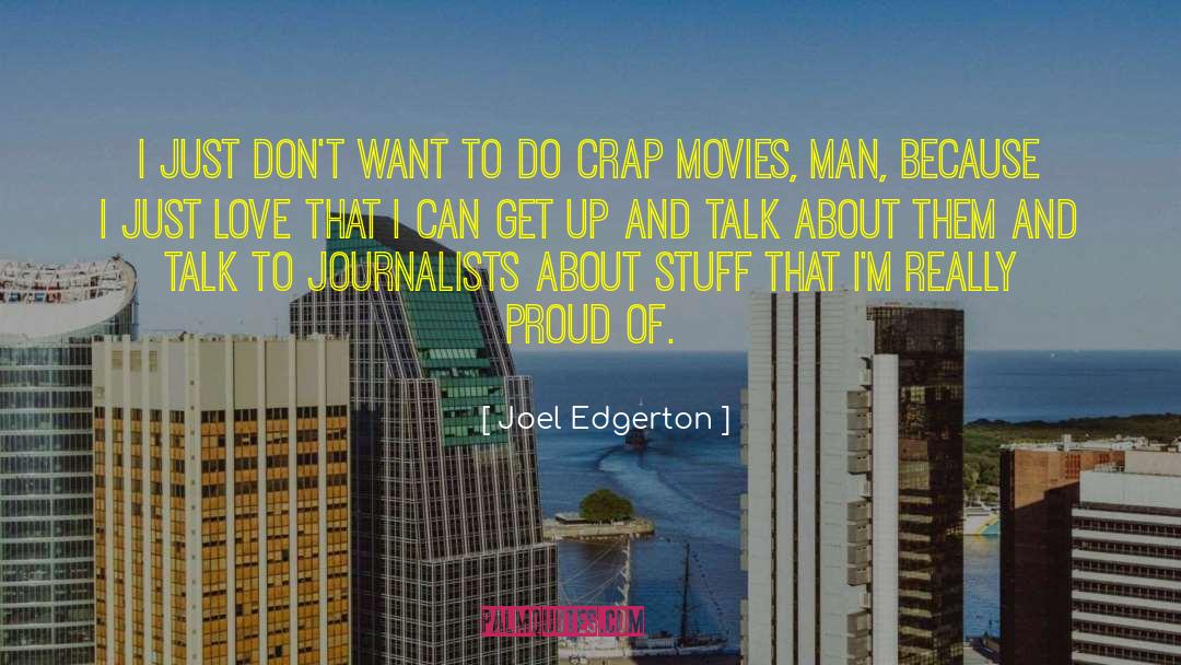 Joel Edgerton Quotes: I just don't want to