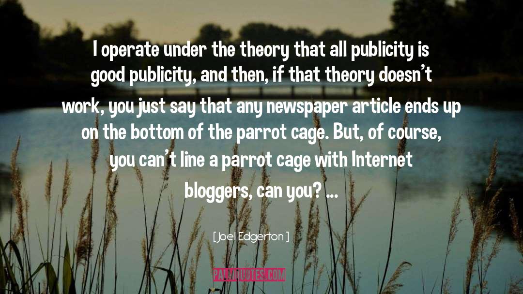 Joel Edgerton Quotes: I operate under the theory