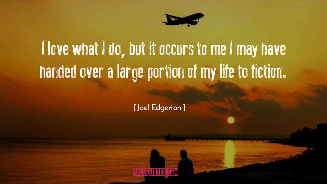 Joel Edgerton Quotes: I love what I do,