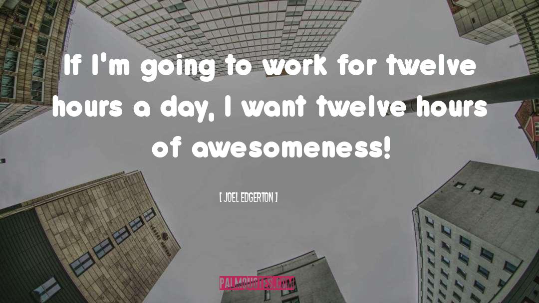 Joel Edgerton Quotes: If I'm going to work
