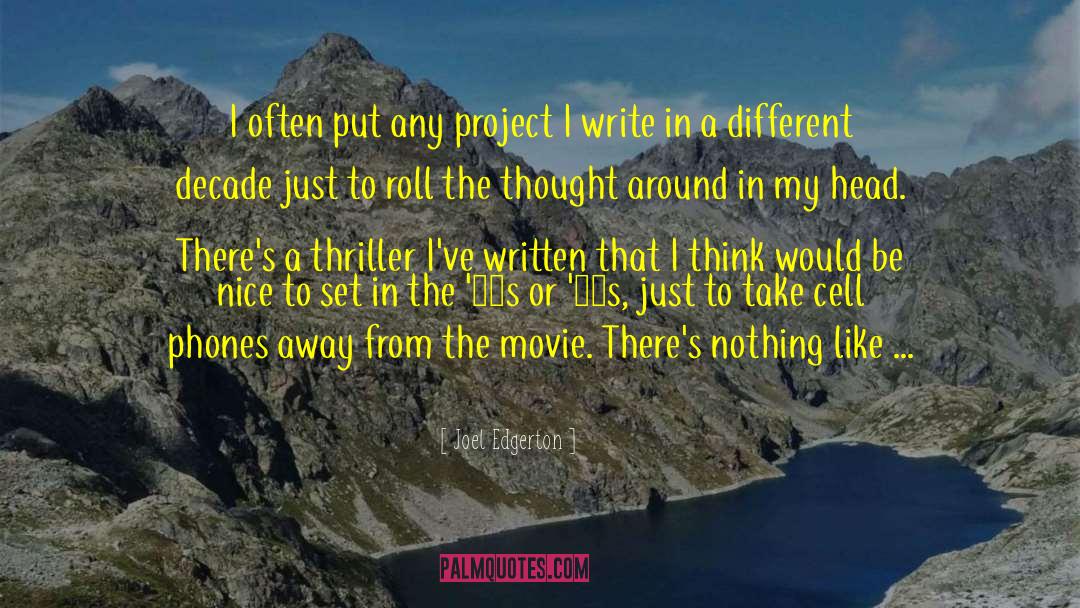 Joel Edgerton Quotes: I often put any project