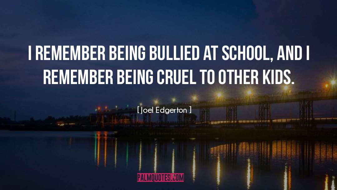 Joel Edgerton Quotes: I remember being bullied at