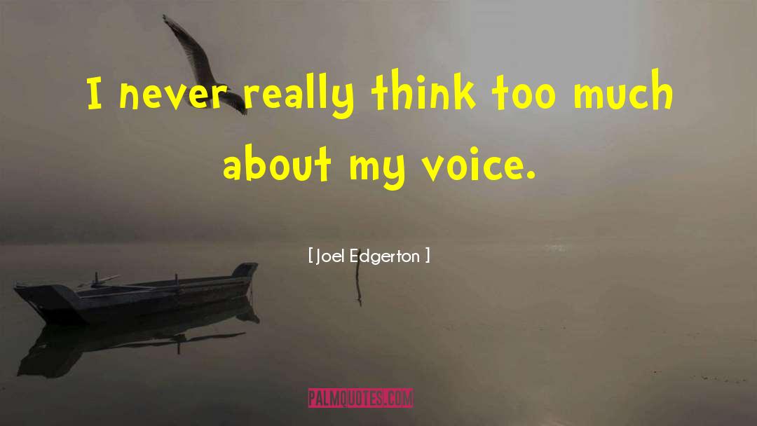 Joel Edgerton Quotes: I never really think too