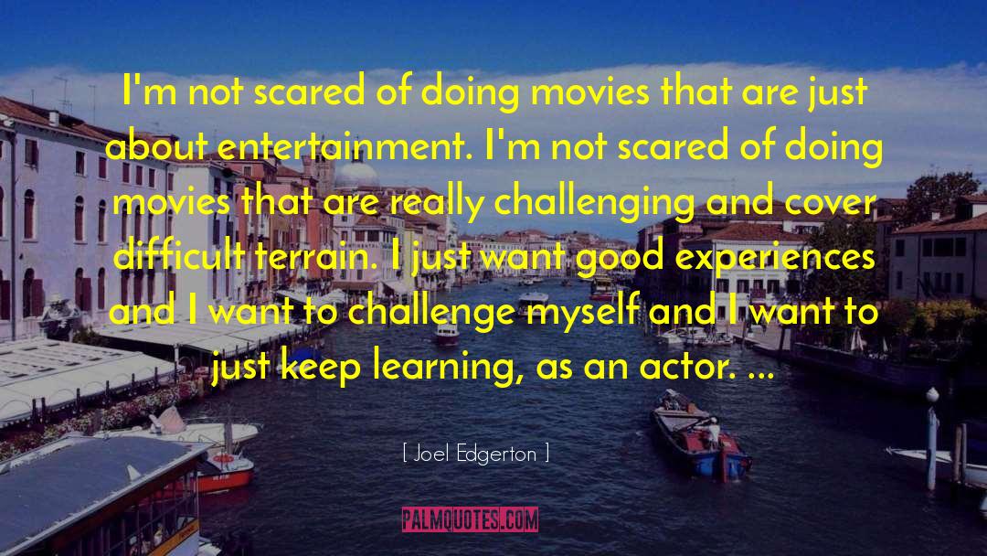 Joel Edgerton Quotes: I'm not scared of doing