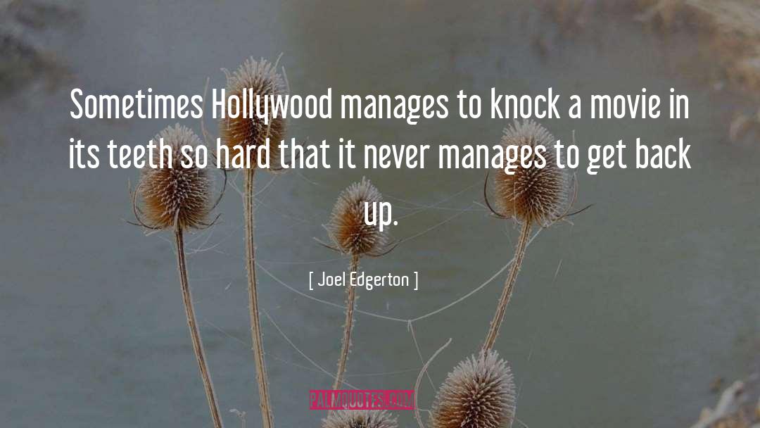 Joel Edgerton Quotes: Sometimes Hollywood manages to knock