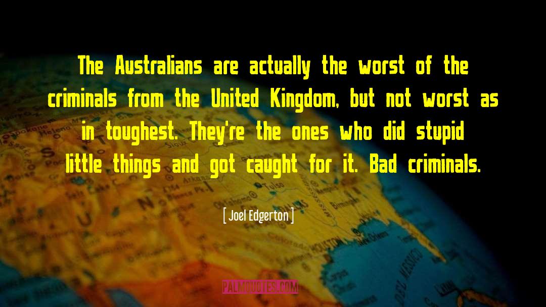 Joel Edgerton Quotes: The Australians are actually the