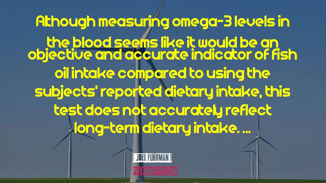 Joel Fuhrman Quotes: Although measuring omega-3 levels in