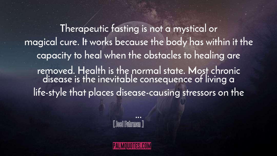 Joel Fuhrman Quotes: Therapeutic fasting is not a