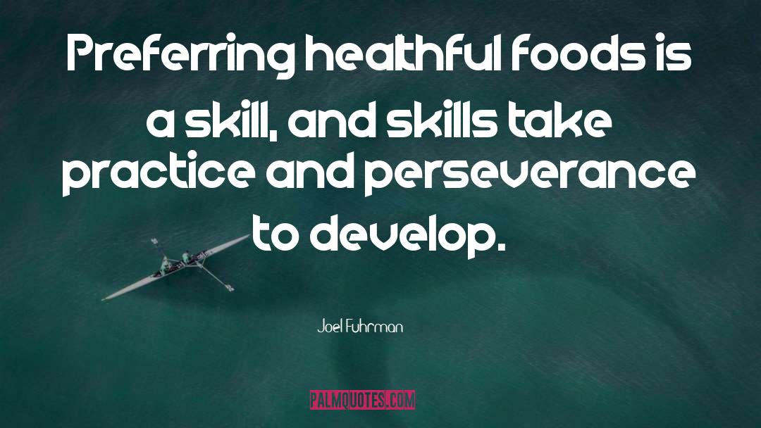 Joel Fuhrman Quotes: Preferring healthful foods is a