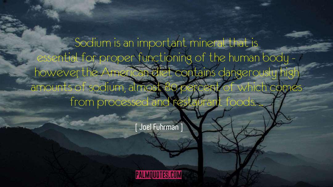 Joel Fuhrman Quotes: Sodium is an important mineral