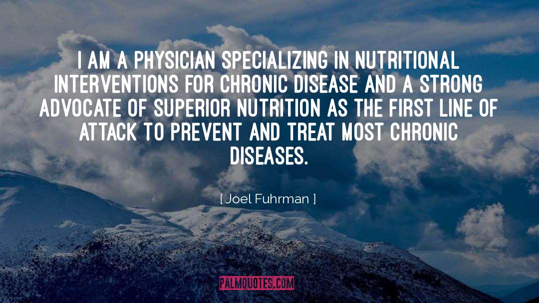 Joel Fuhrman Quotes: I am a physician specializing