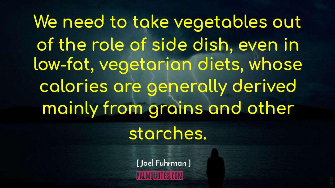 Joel Fuhrman Quotes: We need to take vegetables