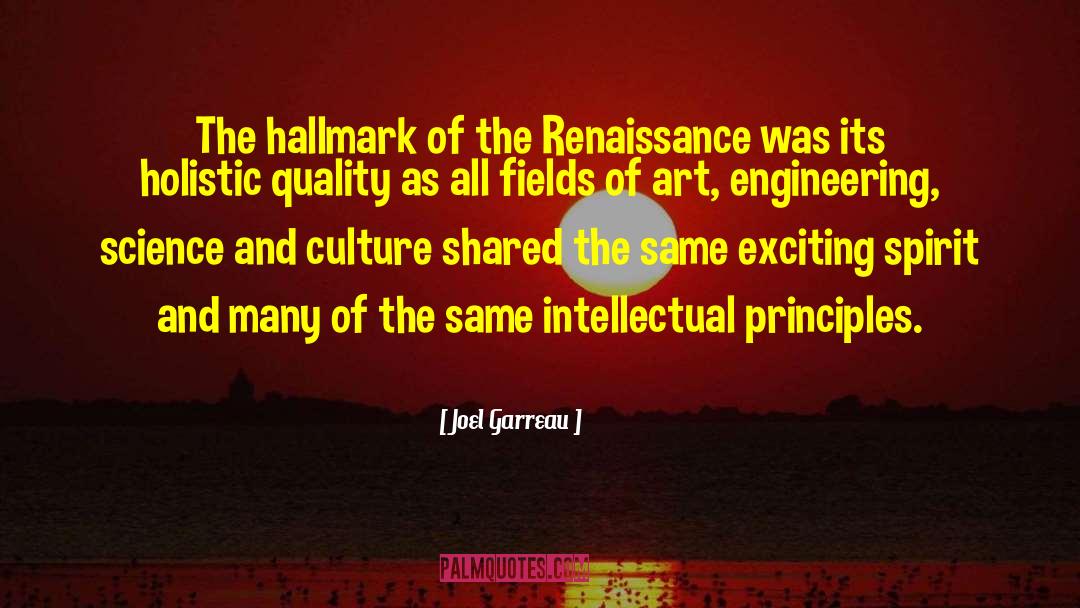 Joel Garreau Quotes: The hallmark of the Renaissance