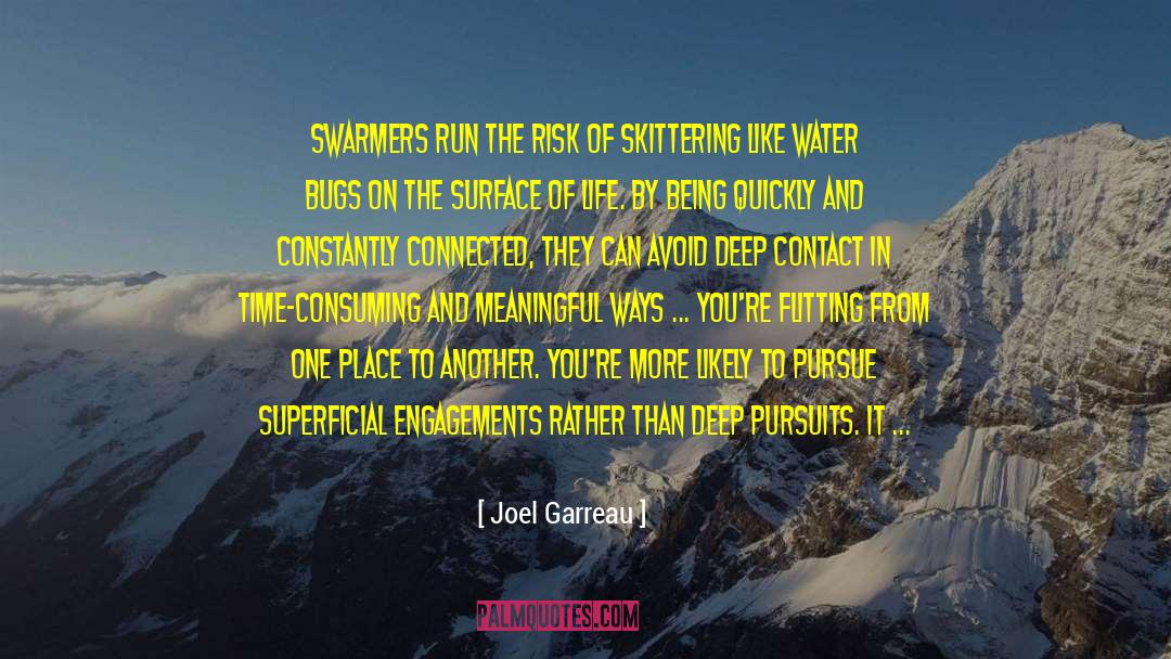 Joel Garreau Quotes: Swarmers run the risk of