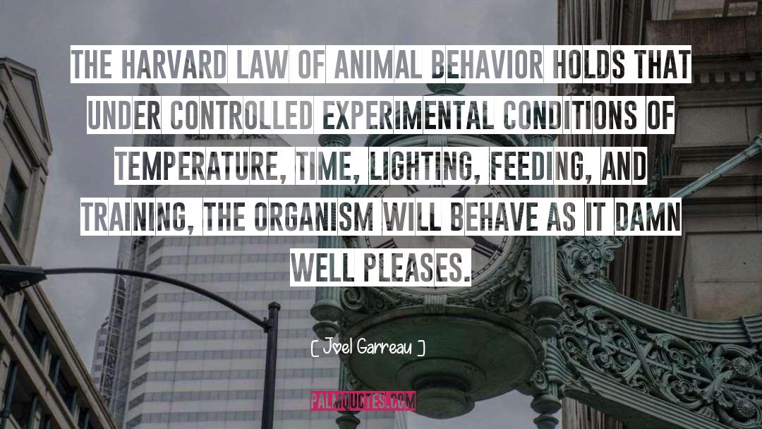 Joel Garreau Quotes: The Harvard Law of Animal