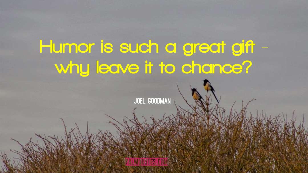 Joel Goodman Quotes: Humor is such a great