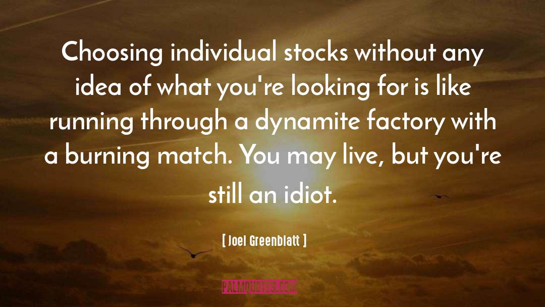 Joel Greenblatt Quotes: Choosing individual stocks without any