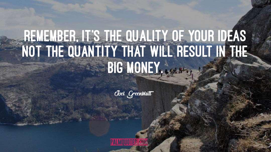 Joel Greenblatt Quotes: Remember, it's the quality of