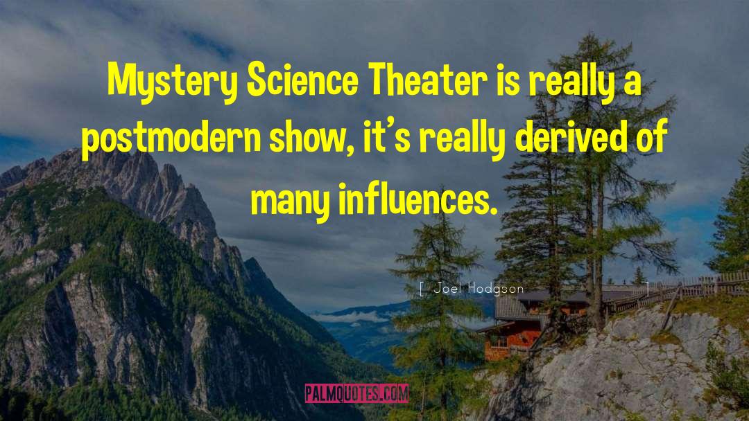 Joel Hodgson Quotes: Mystery Science Theater is really