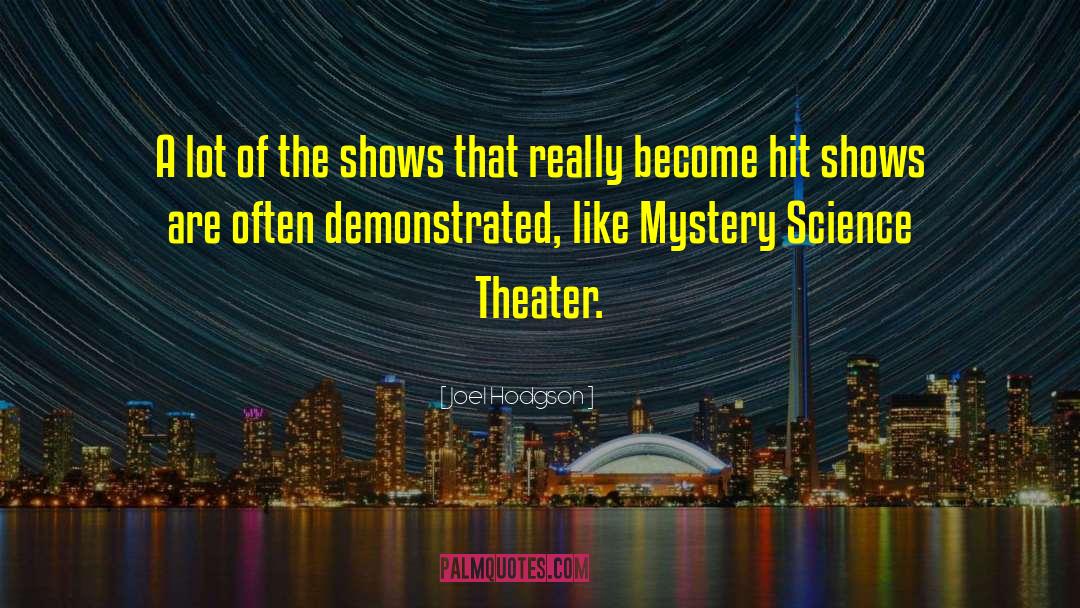 Joel Hodgson Quotes: A lot of the shows