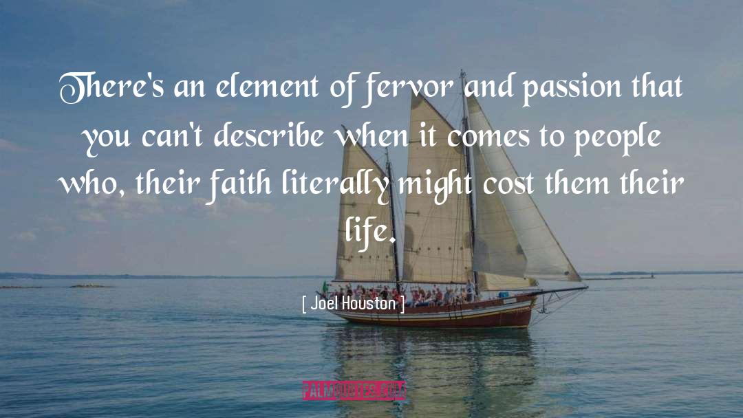 Joel Houston Quotes: There's an element of fervor