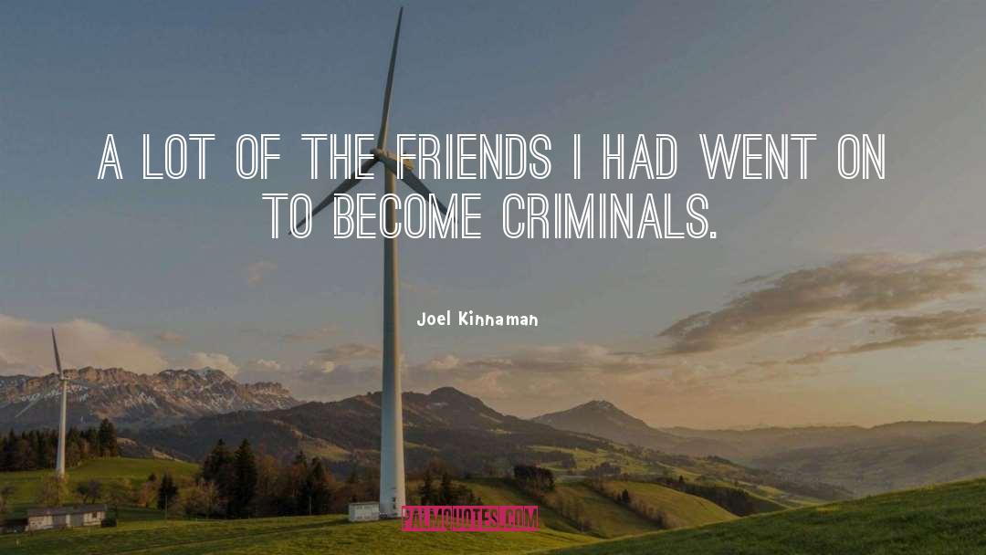 Joel Kinnaman Quotes: A lot of the friends