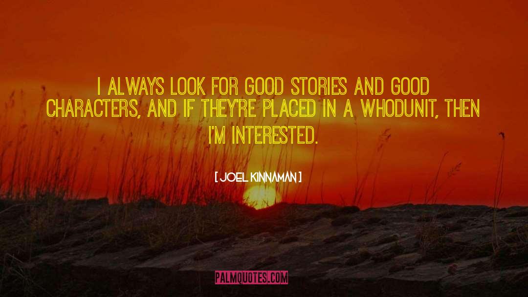 Joel Kinnaman Quotes: I always look for good