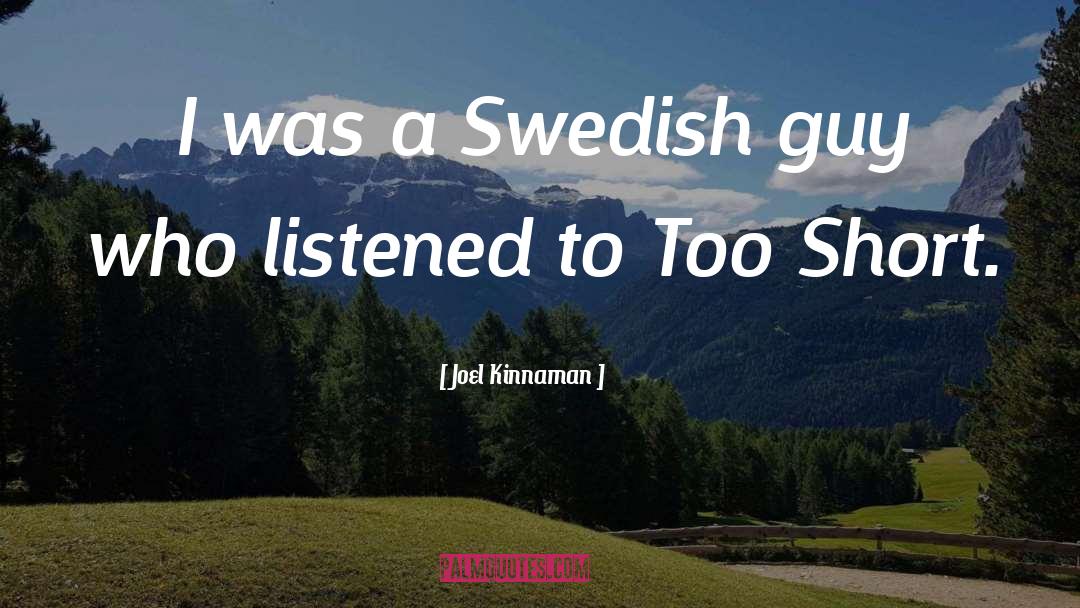 Joel Kinnaman Quotes: I was a Swedish guy