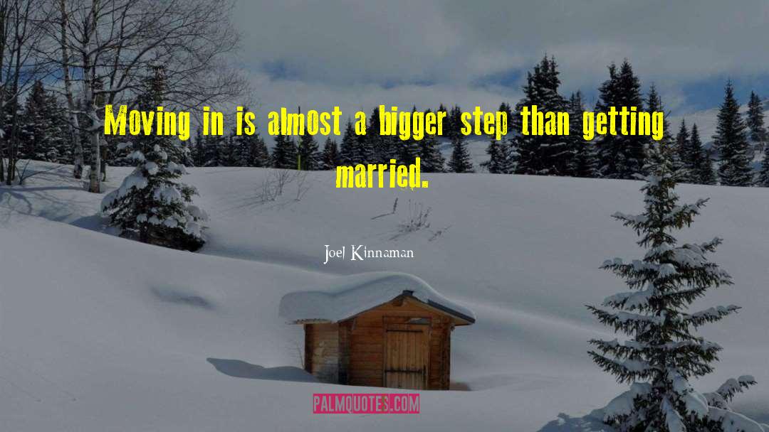 Joel Kinnaman Quotes: Moving in is almost a