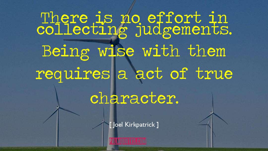 Joel Kirkpatrick Quotes: There is no effort in