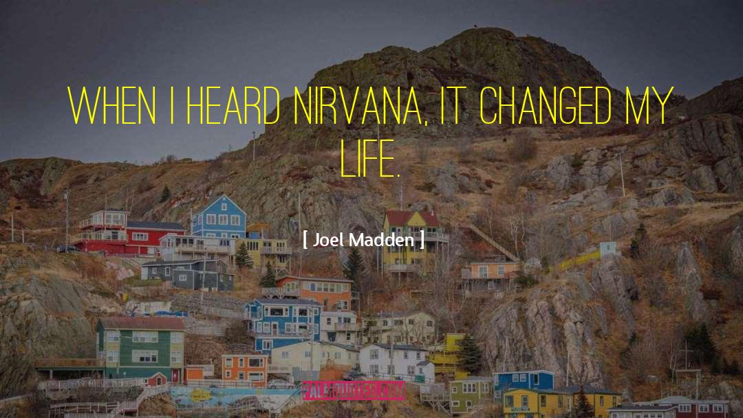 Joel Madden Quotes: When I heard Nirvana, it