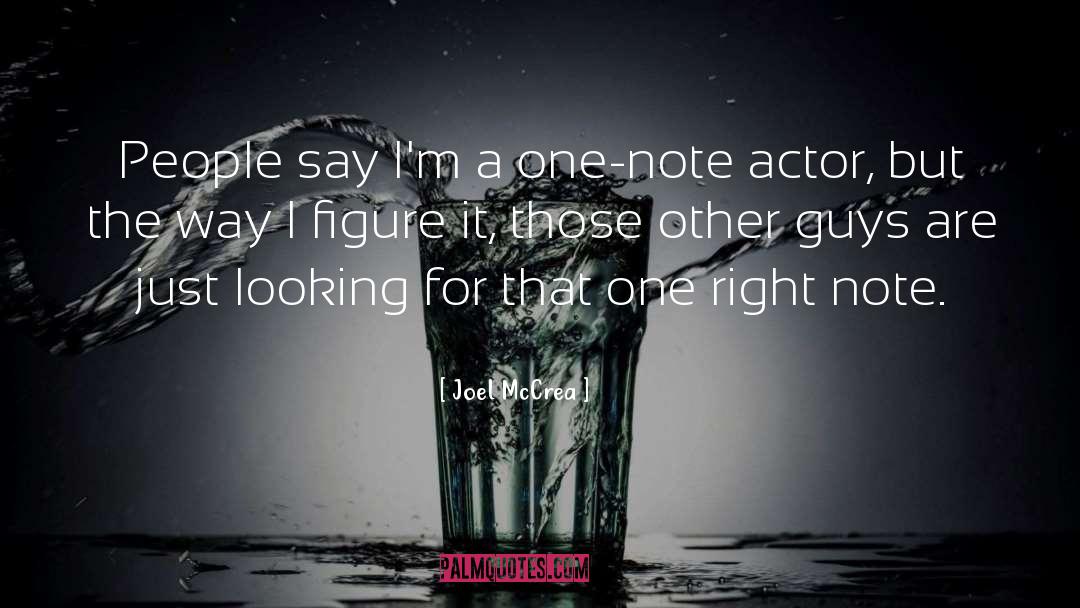 Joel McCrea Quotes: People say I'm a one-note