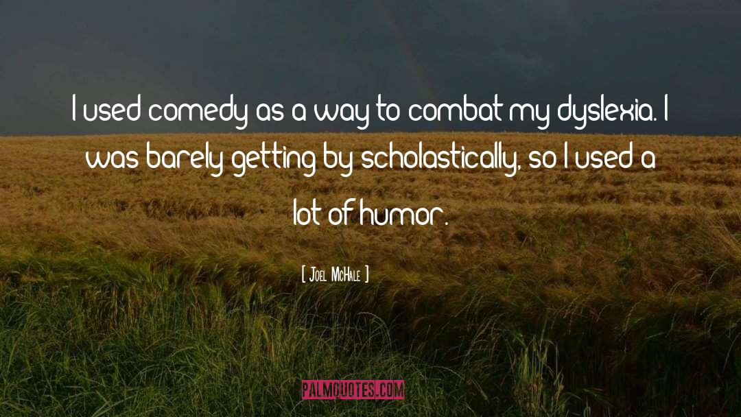 Joel McHale Quotes: I used comedy as a