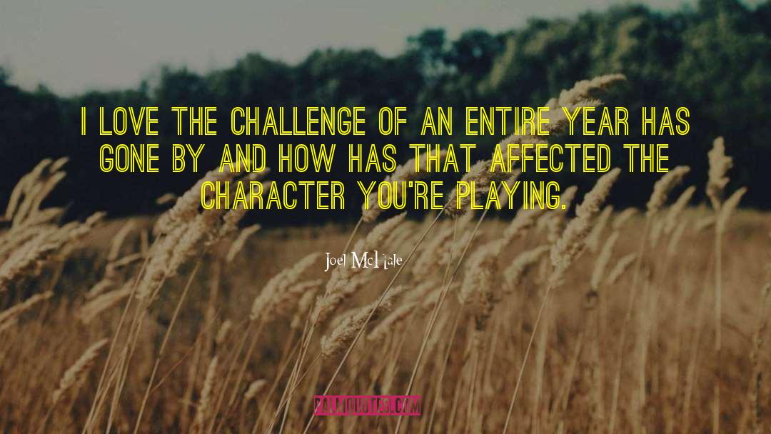 Joel McHale Quotes: I love the challenge of