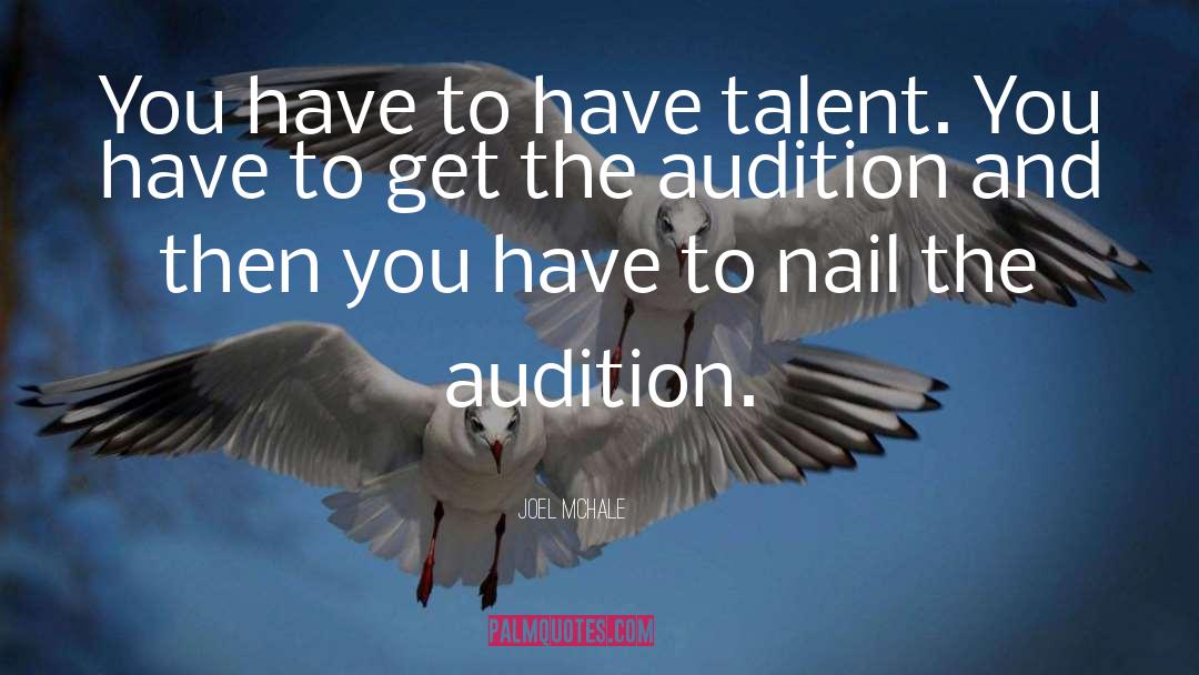 Joel McHale Quotes: You have to have talent.