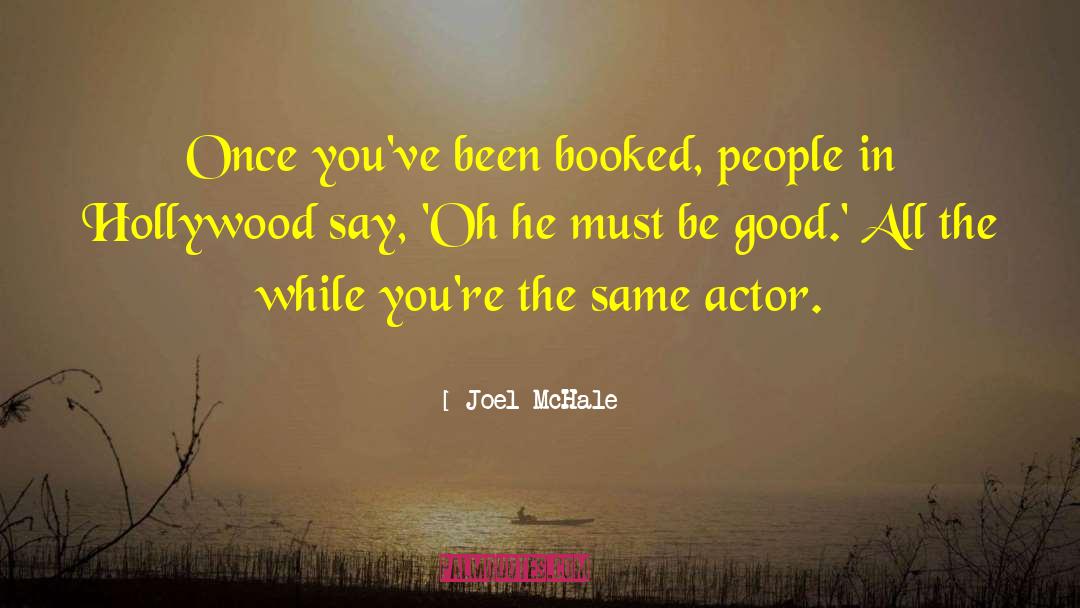 Joel McHale Quotes: Once you've been booked, people