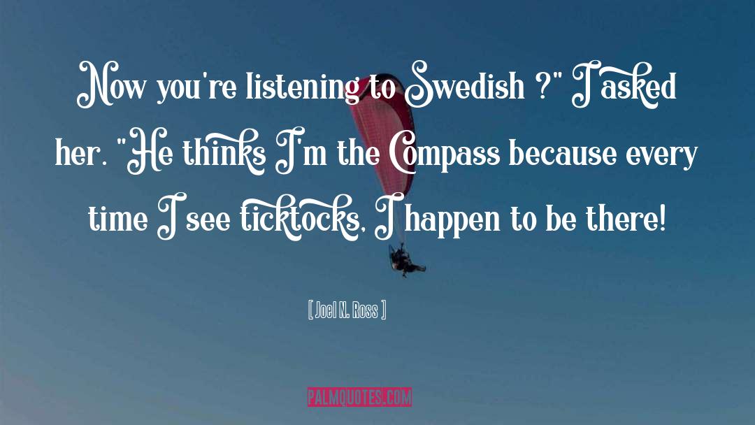 Joel N. Ross Quotes: Now you're listening to Swedish