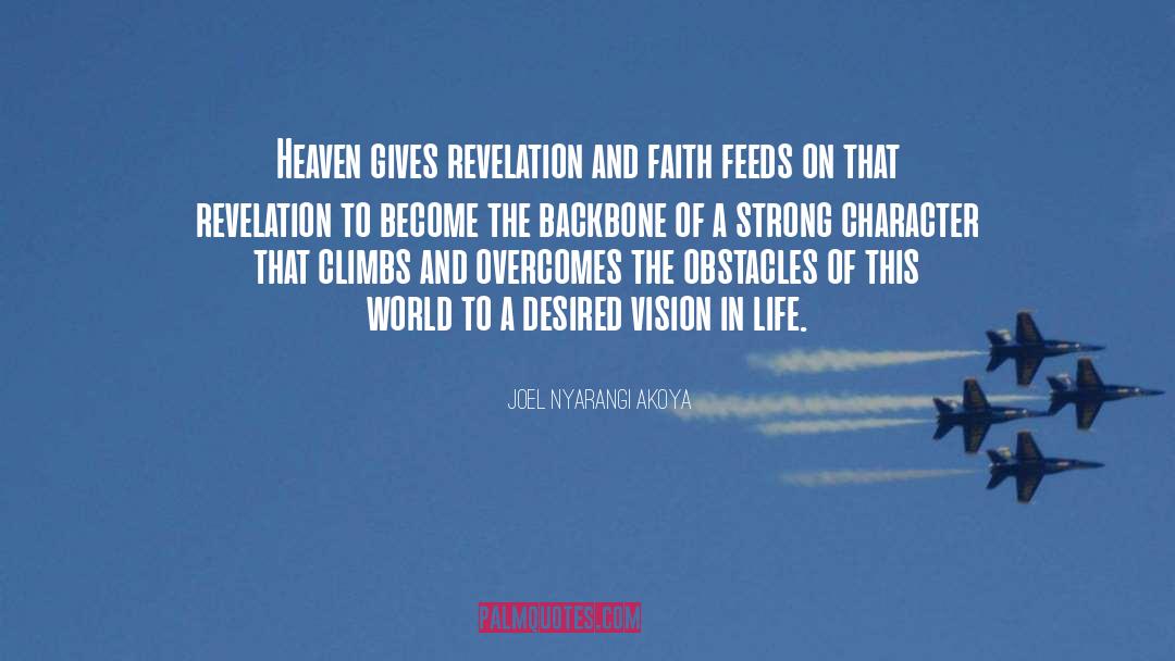 JOEL NYARANGI AKOYA Quotes: Heaven gives revelation and faith