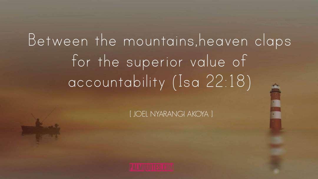 JOEL NYARANGI AKOYA Quotes: Between the mountains,heaven claps for