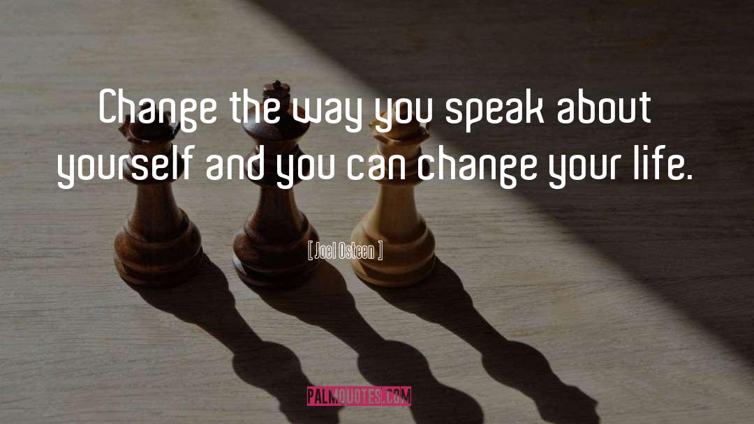Joel Osteen Quotes: Change the way you speak