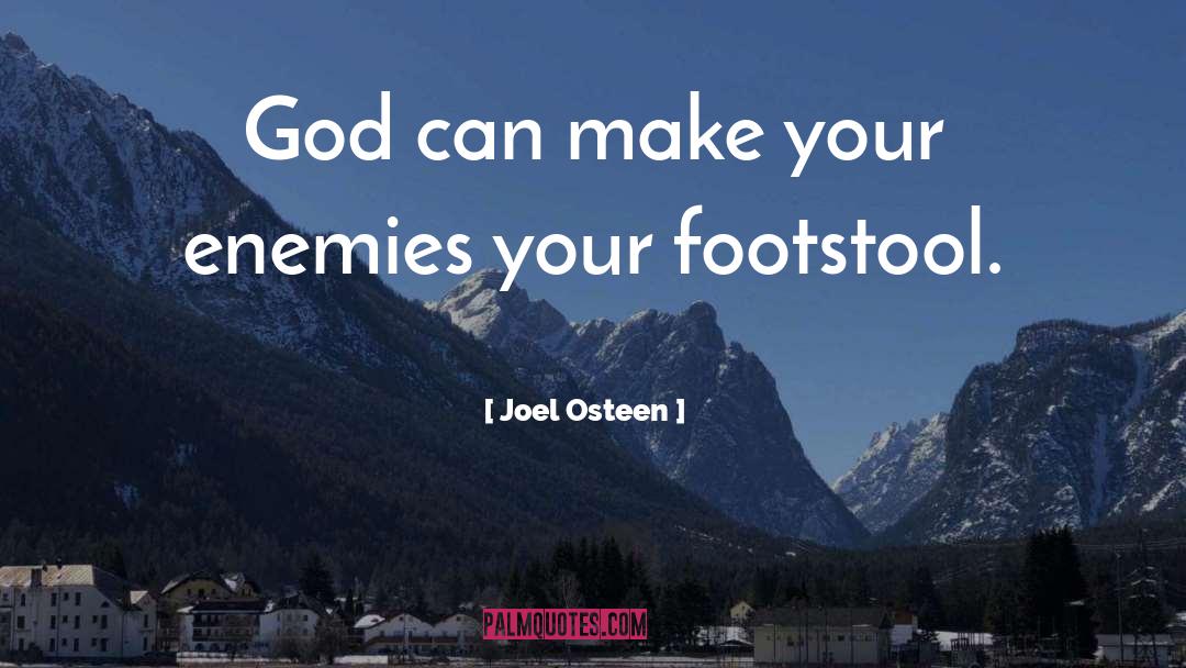 Joel Osteen Quotes: God can make your enemies
