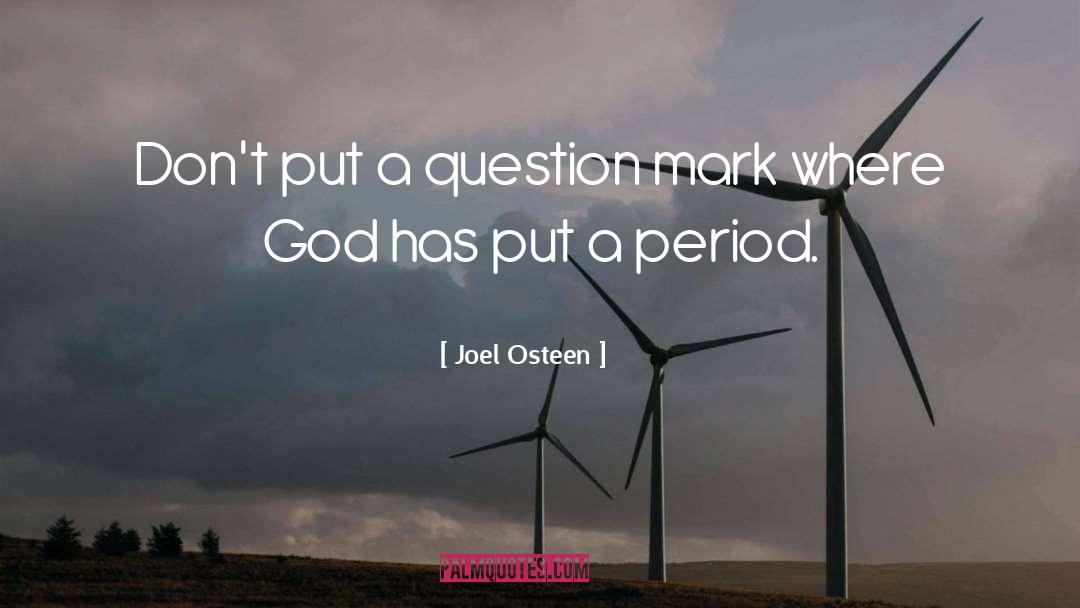 Joel Osteen Quotes: Don't put a question mark