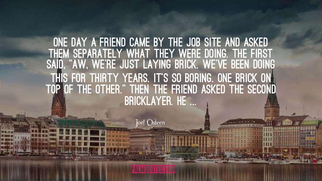 Joel Osteen Quotes: One day a friend came