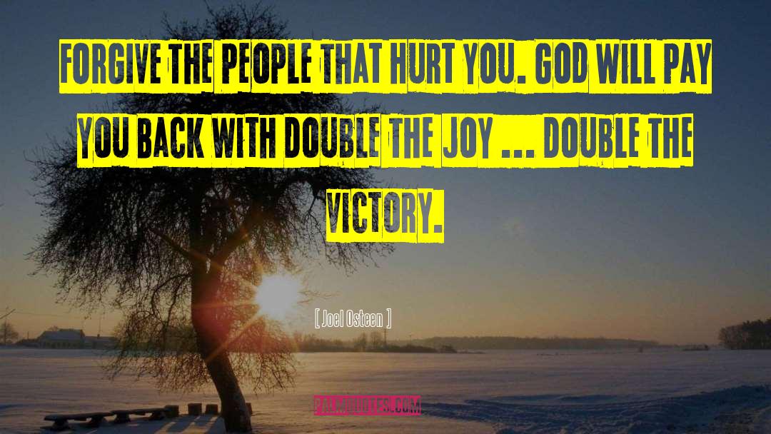 Joel Osteen Quotes: FORGIVE The People That Hurt