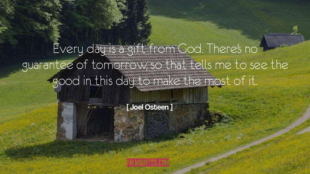 Joel Osteen Quotes: Every day is a gift