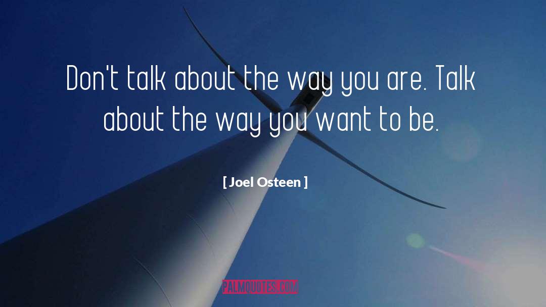 Joel Osteen Quotes: Don't talk about the way