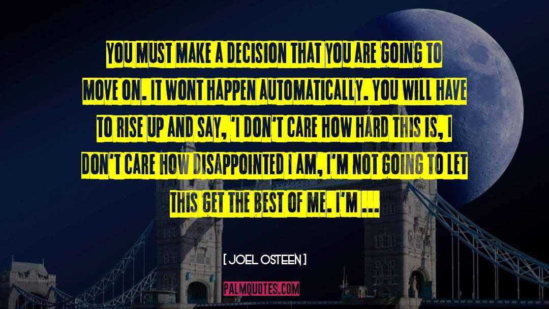 Joel Osteen Quotes: You must make a decision